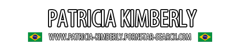 Brazilian Pornstar Patricia Kimberly